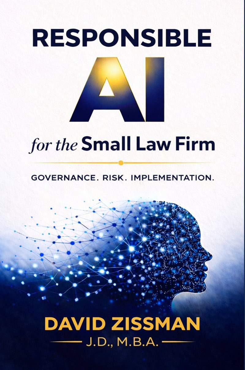 Responsible AI for the Small Law Firm - book cover by David Zissman, J.D., M.B.A.